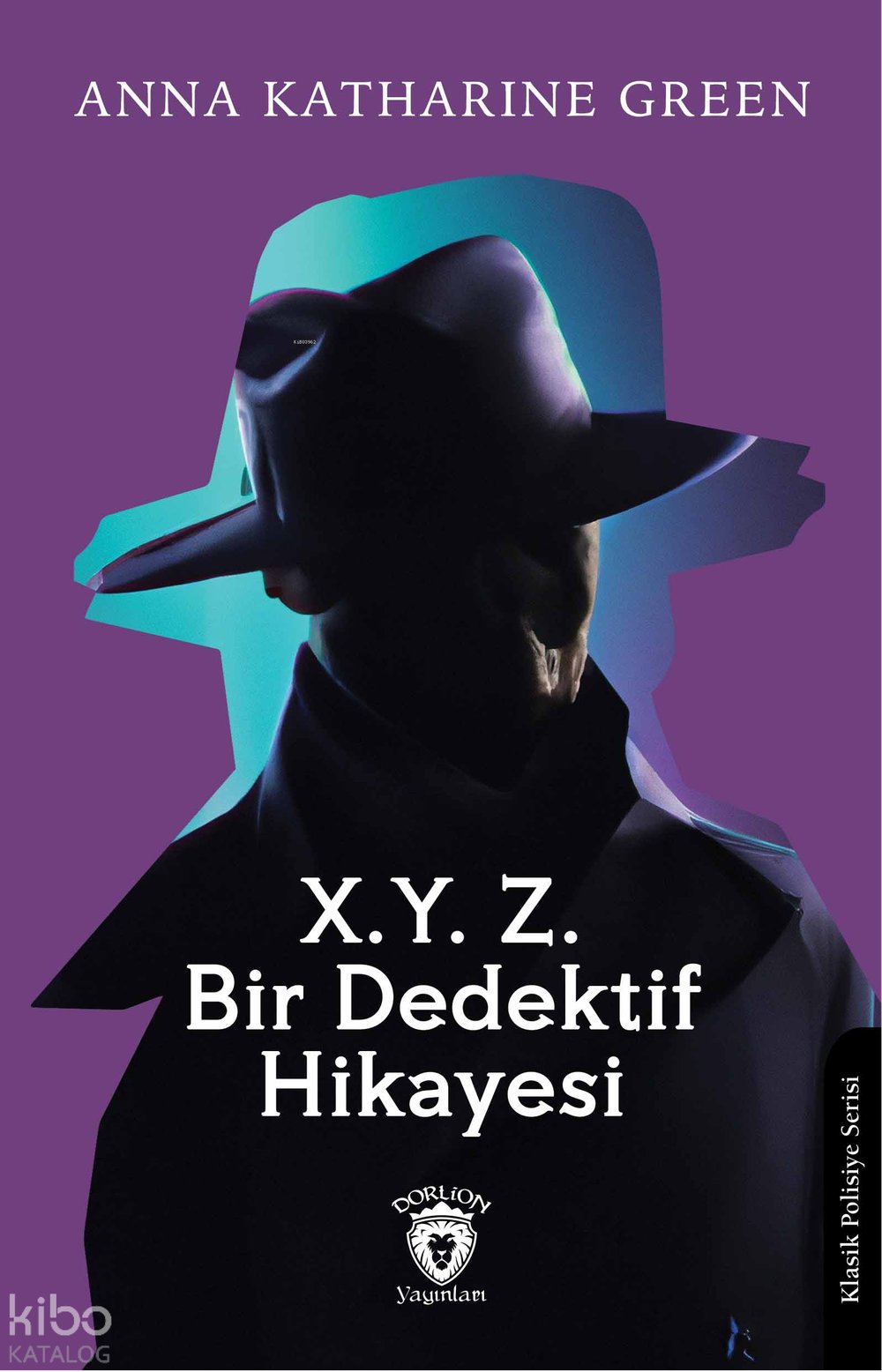 X.Y. Z.Bir Dedektif Hikayesi - Anna Katharine Green