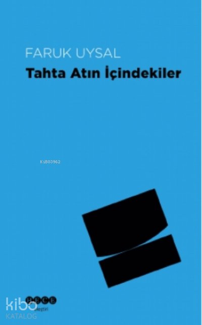 Tahta Atın İçindekiler - Faruk Uysal