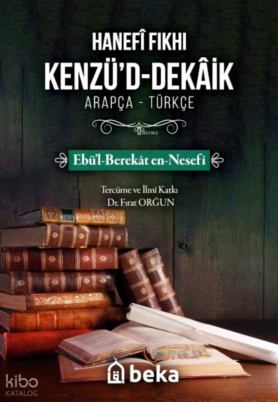 Hanefi Fıkhı Kenzüd Dekaik