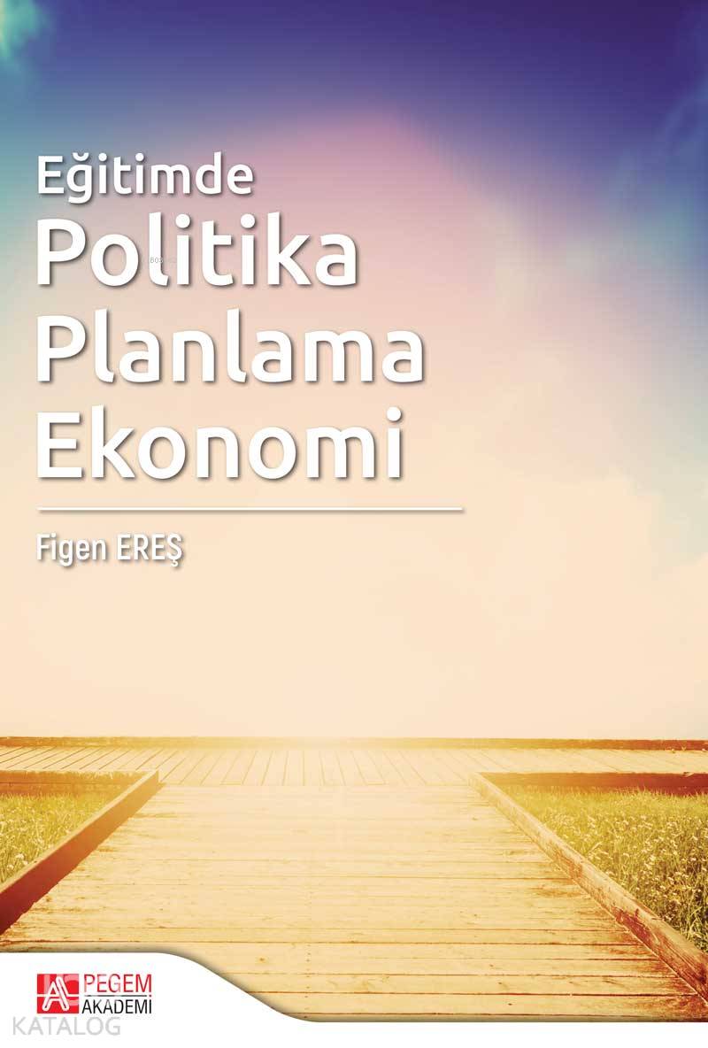 Eğitimde Politika Planlama Ekonomi - Figen Ereş