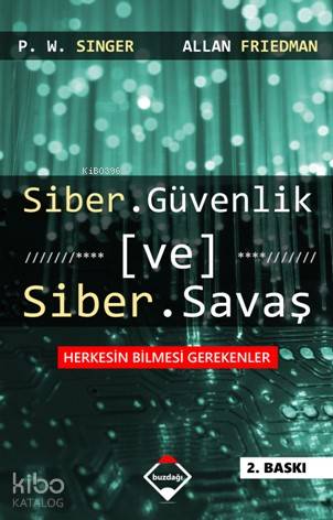 Siber Güvenlik ve Siber Savaş - Allan Friedman, Peter Warren Singer