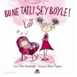 BU NE TATLI BİR ŞEY LOLİ