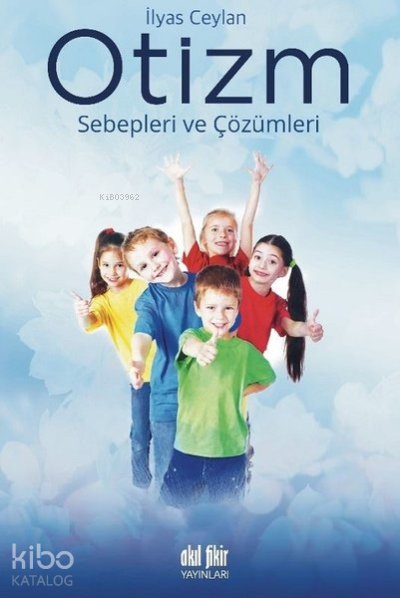Otizm Sebepleri ve Çözümleri - İlyas Ceylan