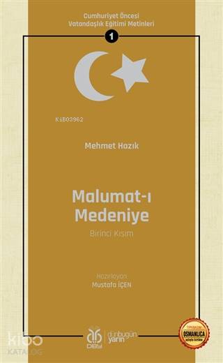 Malumat-ı Medeniye (Birinci Kısım - Osmanlıca Aslıyla Birlikte)