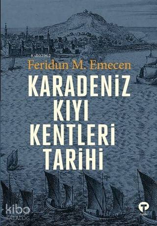 Karadeniz Kıyı Kentleri Tarihi - Feridun M. Emecen