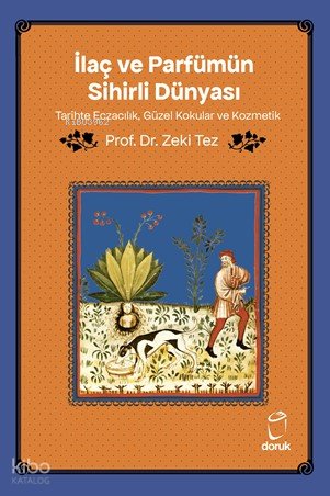 İlaç ve Parfümün Sihirli Dünyası - Zeki Tez