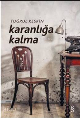 Karanlığa Kalma - Tuğrul Keskin