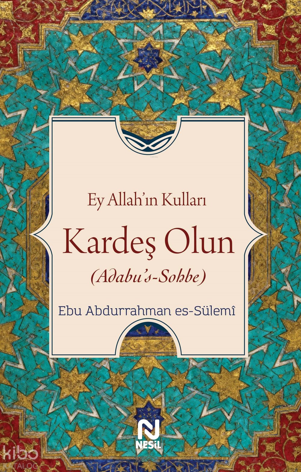 Ey Allah’ın Kulları Kardeş Olun - Ebû Abdurrahman es- Sülemî