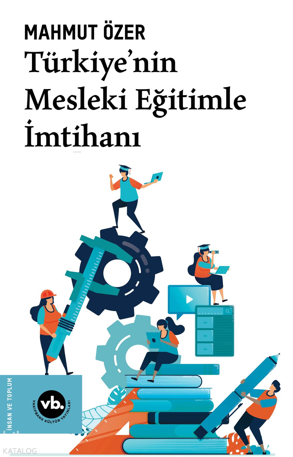 Türkiye’nin Mesleki Eğitimle İmtihanı - Mahmut Özer