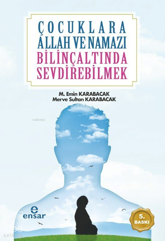 Çocuklara Allah ve Namazı Bilinçaltında Sevdirebilmek - M. Emin Karabacak