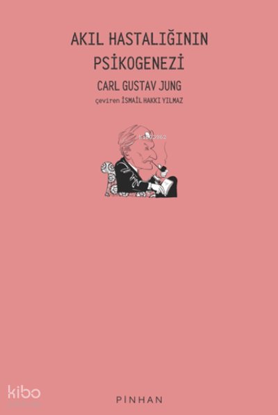Akıl Hastalığının Psikogenezi - Carl Gustav Jung