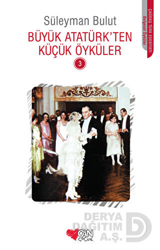 Büyük Atatürk’ten Küçük Öyküler - 3