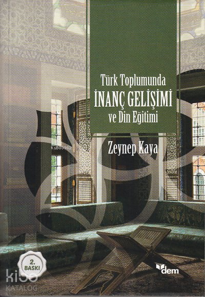 Türk Toplumunda İnanç Gelişimi ve Din Eğitimi - Zeynep Kaya