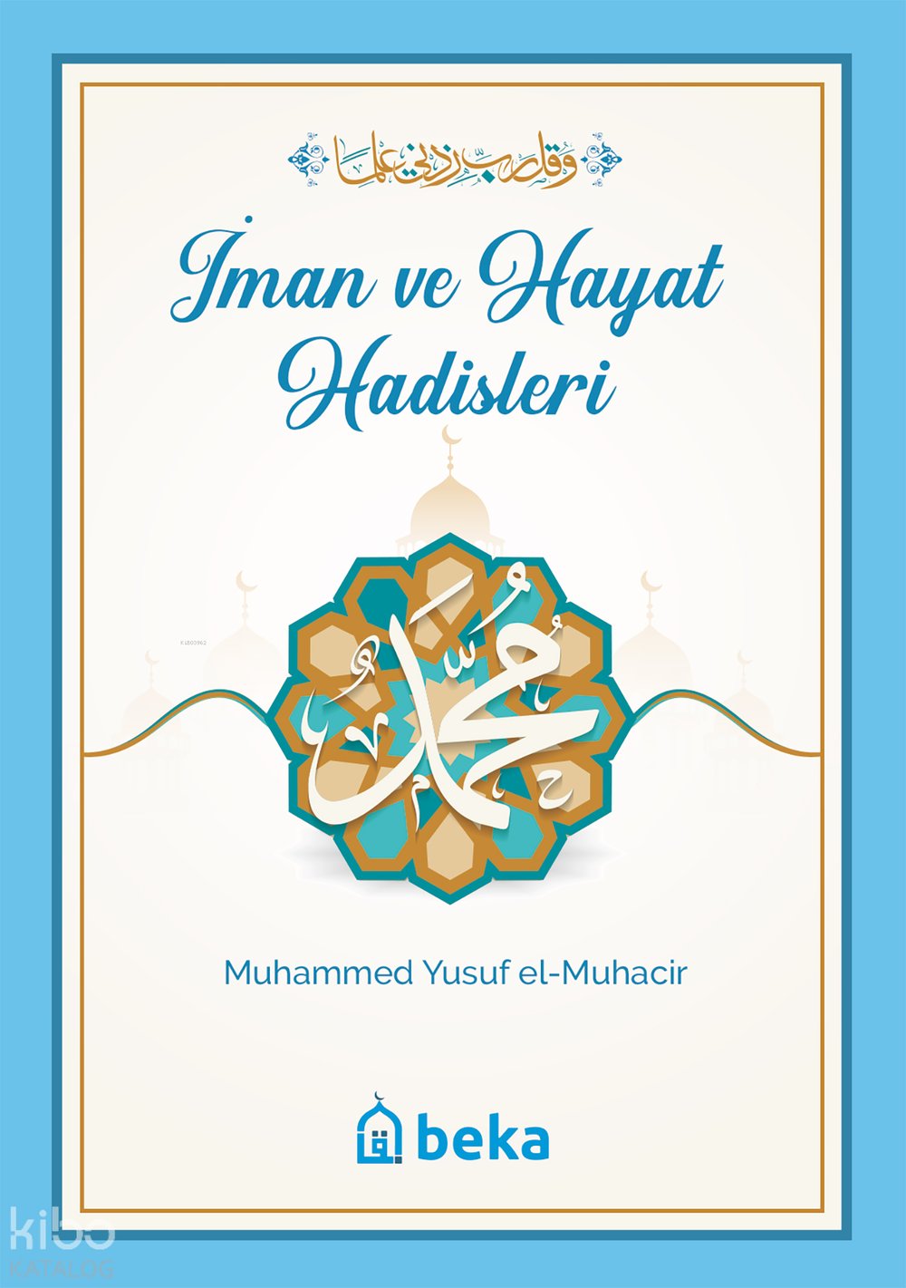 İman ve Hayat Hadisleri - Muhammed Yusuf el-Muhacir