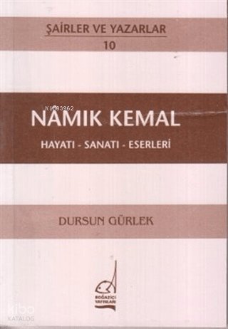 Namık Kemal: Hayatı - Sanatı - Eserleri - Dursun Gürlek