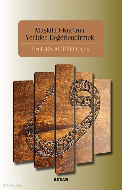 Müşkilu'l-Kur'an'ı Yeniden Değerlendirmek - M. Halil Çiçek