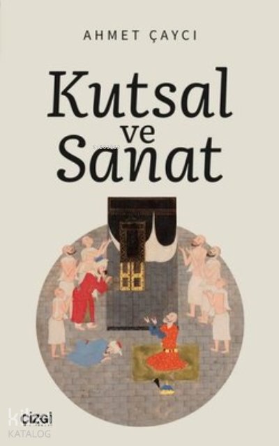 Kutsal ve Sanat - Ahmet Çaycı