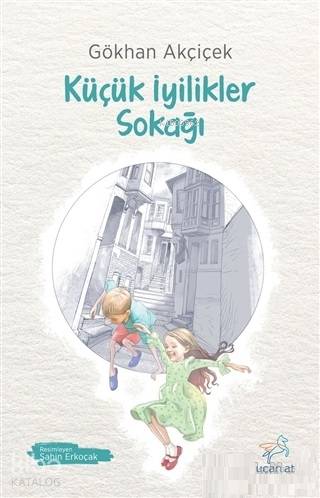 Küçük İyilikler Sokağı - Gökhan Akçiçek