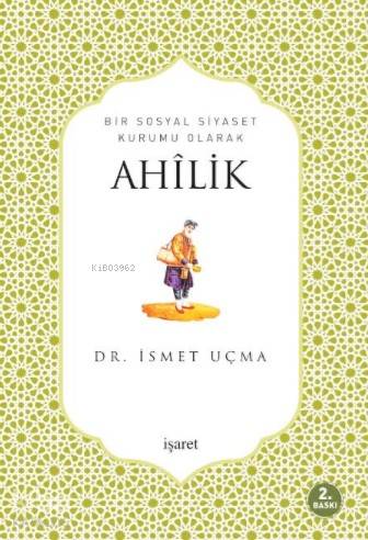 Bir Sosyal Siyaset Kurumu Olarak Ahîlik