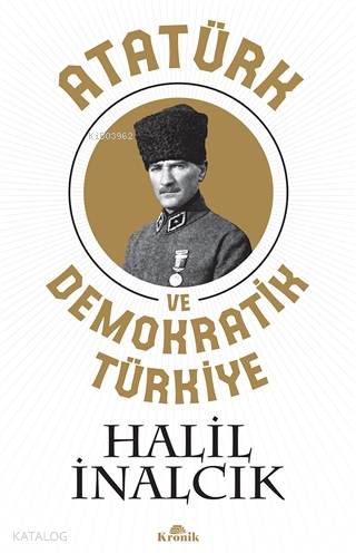 Atatürk ve Demokratik Türkiye - Halil İnalcık