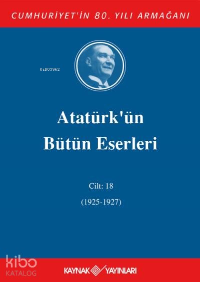 Atatürk'ün Bütün Eserleri 18. Cilt (1925 - 1927 )
