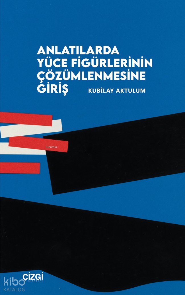 Anlatılarda Yüce Figürlerinin Çözümlemesine Giriş - Kubilay Aktulum