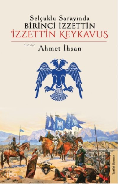 Selçuklu Sarayında Birinci İzzettin İzzettin Keykavus - Ahmet İhsan