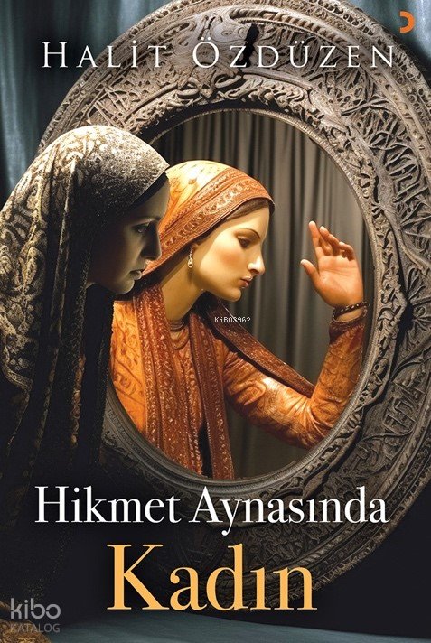 Hikmet Aynasında Kadın - Halit Özdüzen