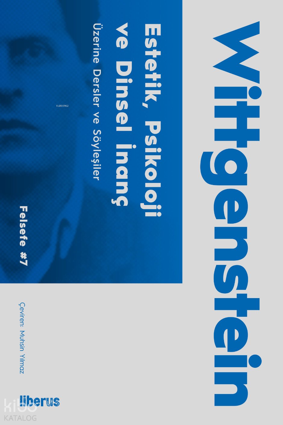 Estetik, Psikoloji ve Dinî İnanç Üzerine & Konferanslar ve Söyleşiler - Ludwig Wittgenstein