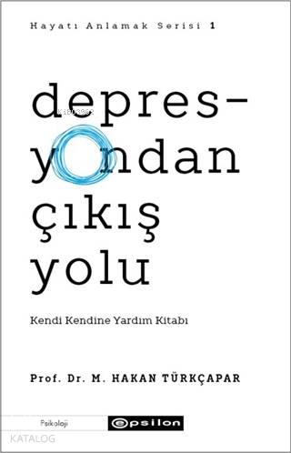 Depresyondan Çıkış Yolu - M. Hakan Türkçapar