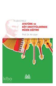 Atatürk ve Köy Enstitülerinde Müzik Eğitimi