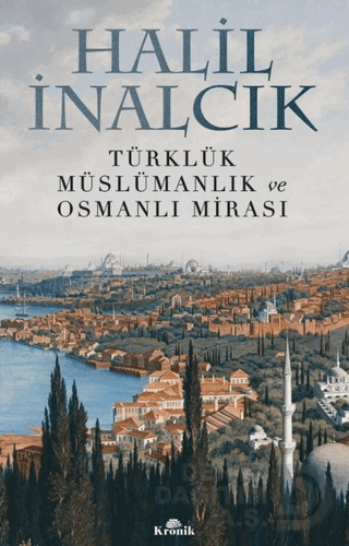 TÜRKLÜK MÜSLÜMANLIK VE OSMANLI MİRASI