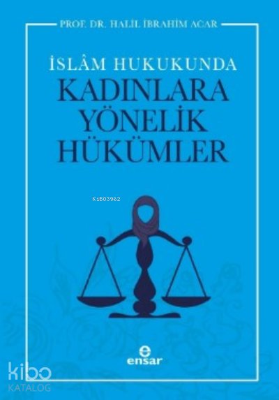 İslam Hukukunda Kadınlara Yönelik Hükümler - Halil İbrahim Acar