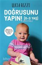 Doğrusunu Yapın! (0-3 Yaş) - Lucia Rizzi