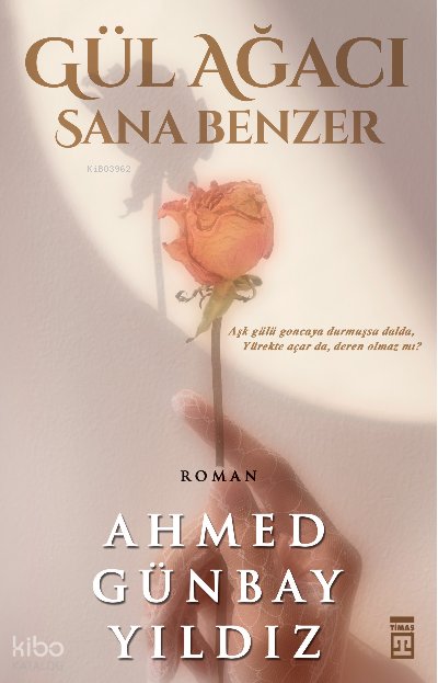 Gül Ağacı Sana Benzer - Ahmed Günbay Yıldız