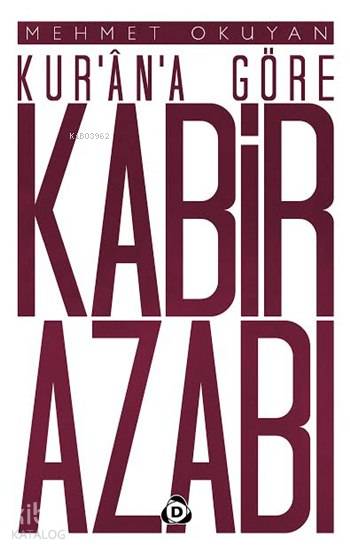 Kur'ân'a Göre Kabir Azabı - Mehmet Okuyan