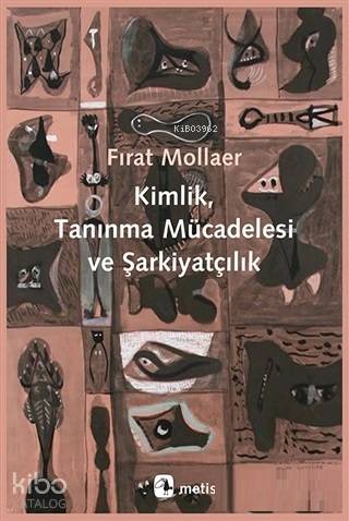 Kimlik, Tanınma Mücadelesi ve Şarkiyatçılık - Fırat Mollaer