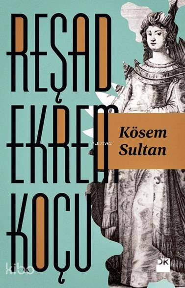 Kösem Sultan - Reşad Ekrem Koçu
