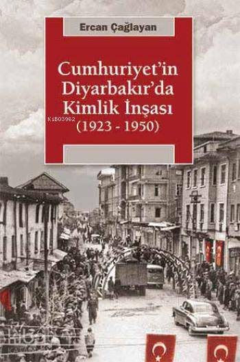 Cumhuriyet'in Diyarbakır'da Kimlik İnşası