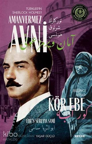 Kör Ebe - Türkler'in Sherlock Holmes'i Amanvermez Avni 5