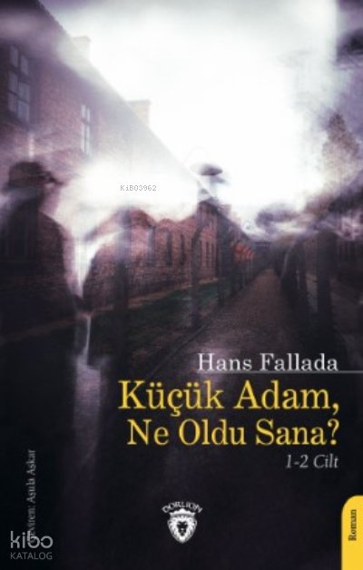 Küçük Adam, Ne Oldu Sana? - Hans Fallada