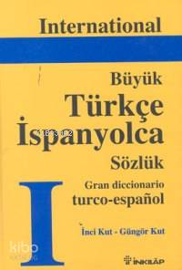 International Grand Türkçe-İspanyolca Sözlük - Güngör Kut, İnci Kut