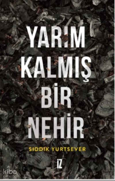 Yarım Kalmış Bir Nehir - Sıddık Yurtsever