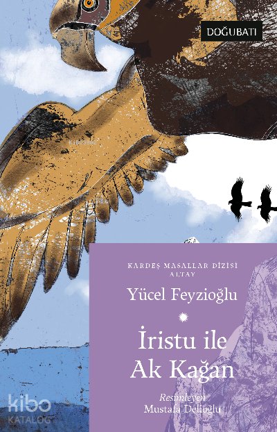 İristu İle Akkağan Altay Masalları - Yücel Feyzioğlu
