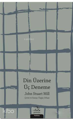 Din Üzerine Üç Deneme - John Stuart Mill