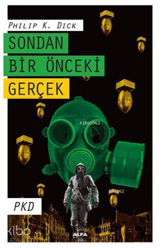 Sondan Bir Önceki Gerçek - Philip K. Dick