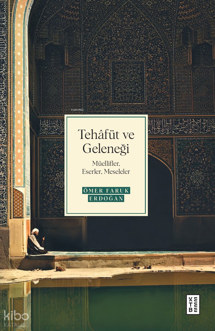 Tehâfüt ve Geleneği - Ömer Faruk Erdoğan
