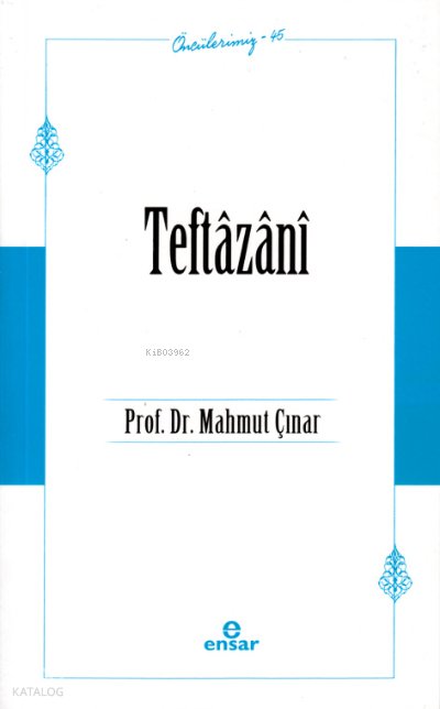 Teftâzânî - Öncülerimiz 45 - Mahmut Çınar