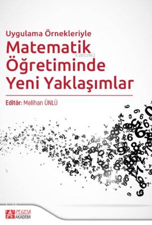 Uygulama Örnekleriyle Matematik Öğretiminde Yeni Yaklaşımlar - Melihan Ünlü