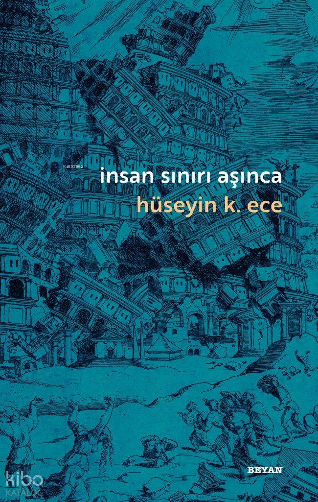 İnsan Sınırı Aşınca - Hüseyin K. Ece